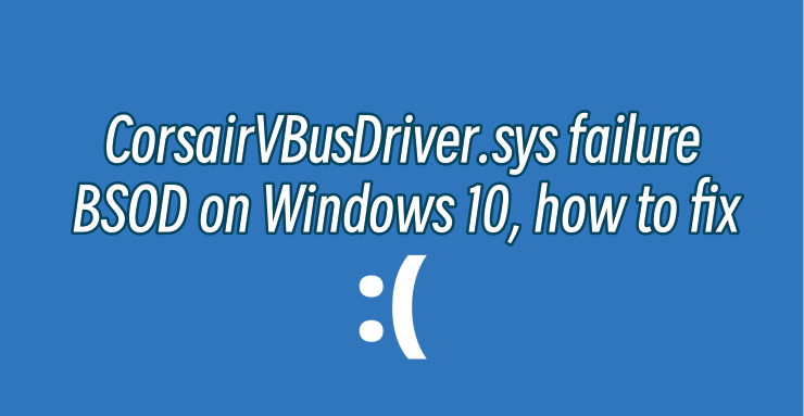CorsairVBusDriver.sys failure BSOD.png